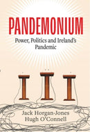 Pandemonium - Power, Politics and Ireland's Pandemic