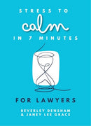 Stress to Calm in 7 Minutes For Lawyers
