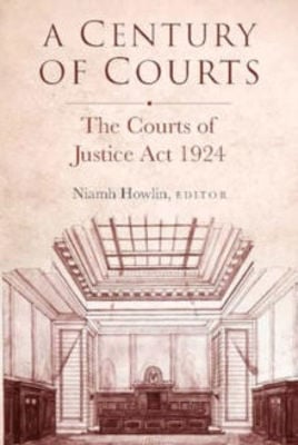 A Century of Courts The Courts of Justice Act 1924