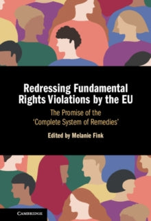 Redressing Fundamental Rights Violations by the EU : The Promise of the ‘Complete System of Remedies'