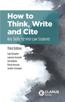 How to Think, Write and Cite: Key Skills for Irish Law Students 3rd ed