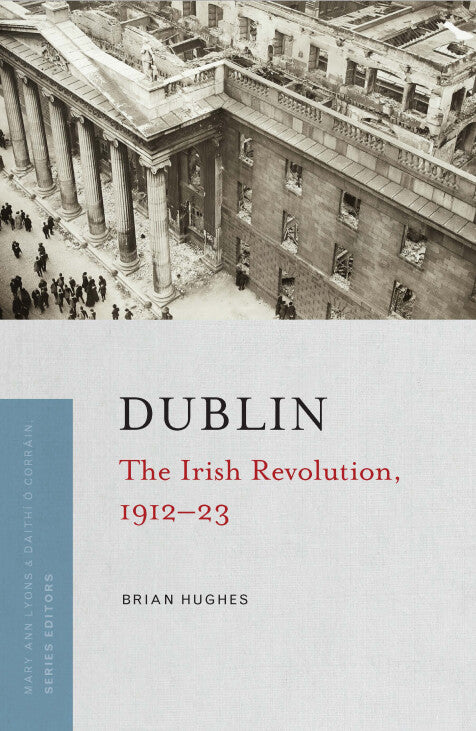 Dublin - The Irish Revolution, 1912−1923