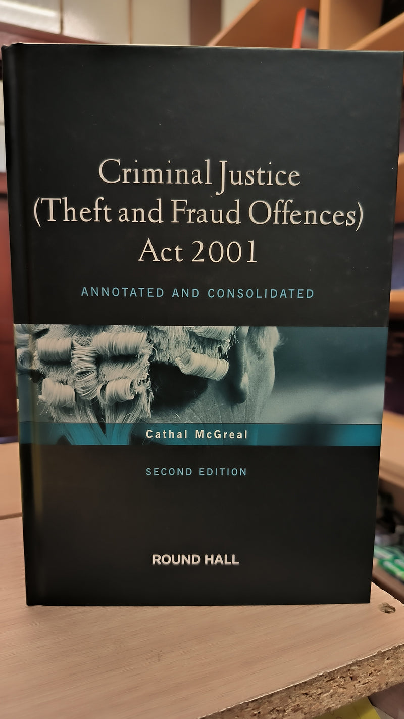 Criminal Justice (Theft and Fraud Offences) Act 2001: Annotated and Consolidated - Hardcover