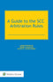 A Guide to the SCC Arbitration Rules