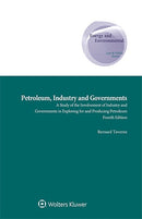 Petroleum, Industry and Governments: A Study of the Involvement of Industry and Governments in Exploring for and Producing Petroleum, Fourth Edition