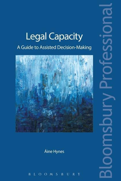 Legal Capacity: A Guide to Irish Capacity Law and Assisted Decision-Making