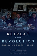 Retreat from Revolution: The Dáil Courts, 1920–24