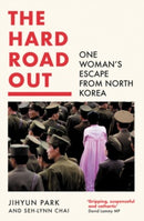 The Hard Road Out : One Woman's Escape from North Korea