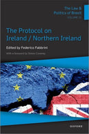 The Law and Politics of Brexit, Volume IV: The Protocol on Ireland / Northern Ireland