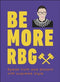 Be More RBG : Speak Truth and Dissent with Supreme Style