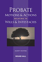 Probate Motions & Actions Relating to Wills & Intestacies
