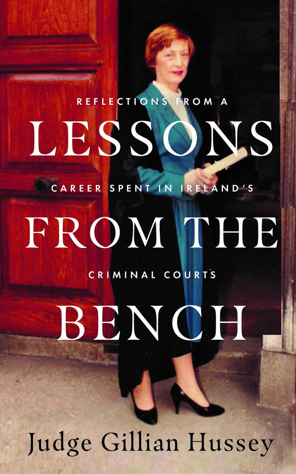 Lessons From the Bench: Reflections on a Career Spent in Ireland’s Criminal