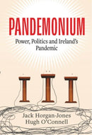 Pandemonium - Power, Politics  and Ireland's Pandemic