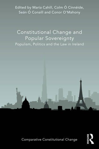 Constitutional Change and Popular Sovereignty: Populism, Politics and the Law in Ireland