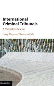 International Criminal Tribunals : A Normative Defence