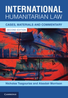 International Humanitarian Law : Cases, Materials and Commentary