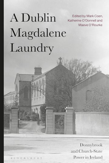 A Dublin Magdalene Laundry - Donnybrook and Church-State Power in Ireland