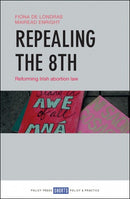 Repealing the 8th (Reforming Irish abortion law)