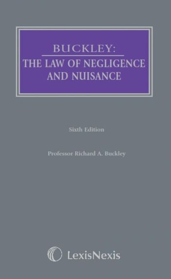Buckley: The Law of Negligence and Nuisance Sixth edition (Part of the Butterworths Common Law Series)
