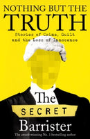 Nothing But The Truth : Stories of Crime, Guilt and the Loss of Innocence