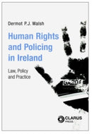 Human Rights and Policing in Ireland : Law, Policy and Practice