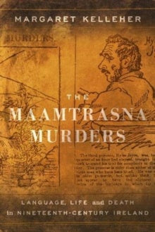 The Maamtrasna Murders : Language, Life and Death in Nineteenth-Century Ireland