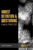 Arrest, Detention and Questioning: Law and Practice