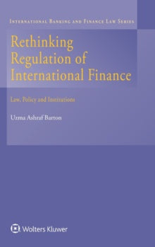 Rethinking Regulation of International Finance : Law, Policy and Institutions