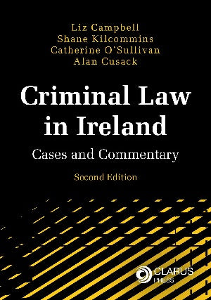 Criminal Law in Ireland: Cases and Commentary 2nd Edition