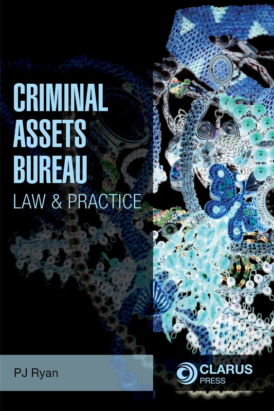 Criminal Assets Bureau: Law and Practice