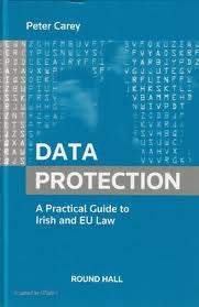 Data Protection: A Practical Guide to Irish and EU Law