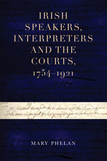Irish speakers, interpreters and the courts, 1754-1921