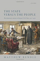 The State versus the People : Revolutionary Justice in Russia's Civil War, 1917-1922